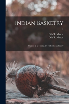 Paperback Indian Basketry: Studies in a Textile Art Without Machinery; 1 Book