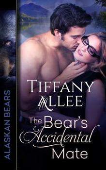 The Bear's Accidental Mate (Alaskan Bears, #1) - Book #1 of the Alaskan Bears