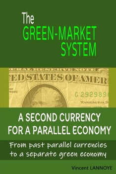 Paperback The Green-Market System: A Second Currency for a Parallel Economy Book