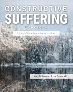 Paperback Constructive Suffering: Building a Biblical Perspective for Your Pain Book