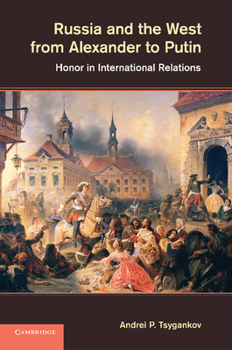 Paperback Russia and the West from Alexander to Putin: Honor in International Relations Book