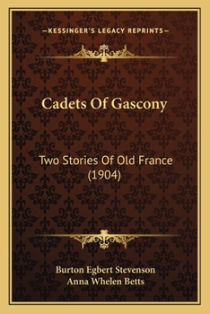 Paperback Cadets Of Gascony: Two Stories Of Old France (1904) Book