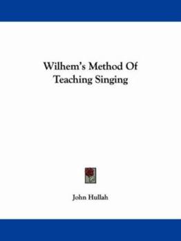 Paperback Wilhem's Method of Teaching Singing Book