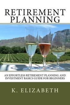 Paperback Retirement Planning: An Effortless Retirement Planning and Investment Basics Gui Book
