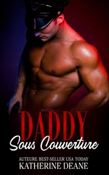 Daddy Sous Couverture: Désir, Contrôle et Danger (Série L'Autorité) (French Edition)