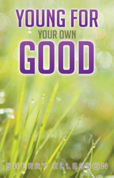 Paperback Young for Your Own Good Book
