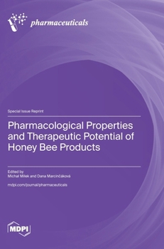 Hardcover Pharmacological Properties and Therapeutic Potential of Honey Bee Products Book