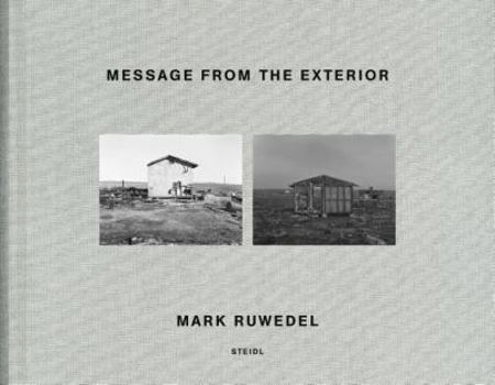 Hardcover Mark Ruwedel: Message from the Exterior Book