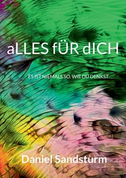 Paperback aLLES fÜR dICH: Es Ist Niemals So, Wie Du Denkst [German] Book