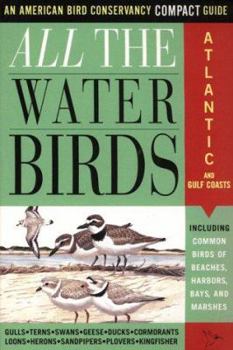 Paperback All the Waterbirds: Atlantic and Gulf Coast: An American Bird Conservancy Compact Guide Book