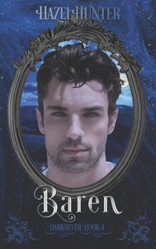 Baren (Darksilver Book 4): A Dark Vampire Romance - Book #4 of the Darksilver