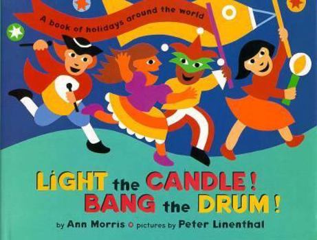 Hardcover Light the Candle! Bang the Drum!: A Book of Holidays from Around the World Book