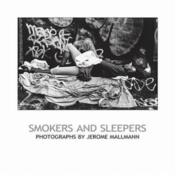 Smokers and Sleepers: Photographs by Jerome Mallmann (Chazen Museum of Art Catalogs)