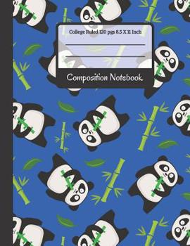 Paperback Composition Notebook: Cute Panda Bear & Bamboo College Ruled Notebook or Journal for Kids, School, Students and Teachers (Panda Gifts for Pa Book