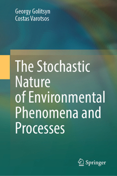 Hardcover The Stochastic Nature of Environmental Phenomena and Processes Book