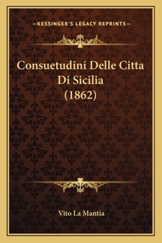 Paperback Consuetudini Delle Citta Di Sicilia (1862) [Italian] Book