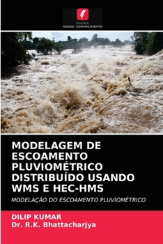 Paperback Modelagem de Escoamento Pluviométrico Distribuído Usando Wms E Hec-HMS [Portuguese] Book