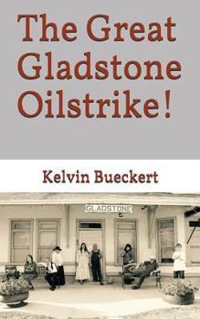 Paperback The Great Gladstone Oil Strike!: or Perhaps, The Great YourTown Oilstrike? Book