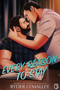 Paperback Every Reason to Stay: A MM Small-Town Gay Second Chance Romance (Bears of Firefly Valley) Book