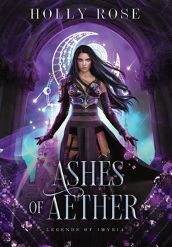 Hardcover Ashes of Aether: Legends of Imyria (Book 1) Book