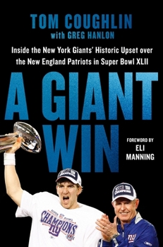 Hardcover A Giant Win: Inside the New York Giants' Historic Upset Over the New England Patriots in Super Bowl XLII Book