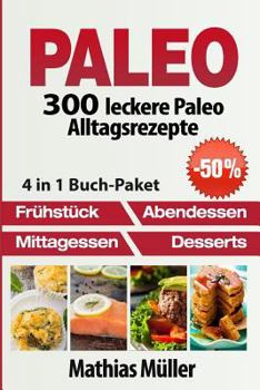 Paperback Paleo: 300 leckere Paleo Alltagsrezepte [German] Book