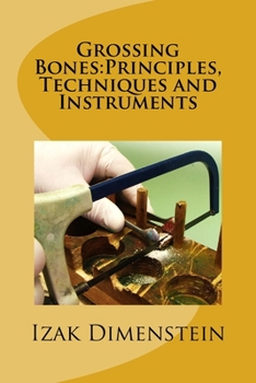 Paperback Grossing Bones: Principles, Techniques and Instruments Book