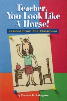 Paperback Teacher, You Look Like a Horse!: Lessons Froms the Classroom Book