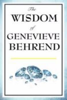 Paperback The Wisdom of Genevieve Behrend: Your Invisible Power, Attaining Your Desires Book