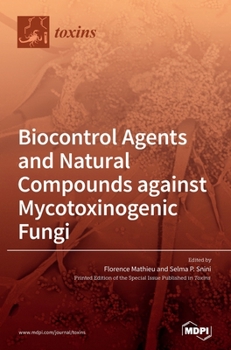 Hardcover Biocontrol Agents and Natural Compounds against Mycotoxinogenic Fungi Book