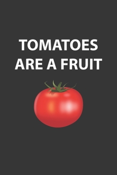 Paperback Tomatoes Are A Fruit Notebook: Lined Journal, 120 Pages, 6 x 9, Affordable Gift Journal Matte Finish Book