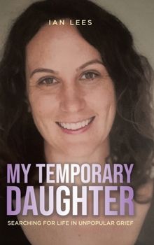 Hardcover My Temporary Daughter: Searching for Life in Unpopular Grief Book