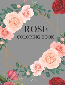 Paperback Rose Coloring Book: Cute Rose Coloring Book