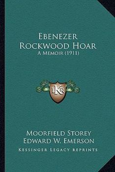 Paperback Ebenezer Rockwood Hoar: A Memoir (1911) Book