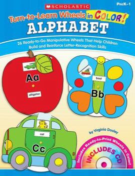 Paperback Turn-To-Learn Wheels in Color: Alphabet: 26 Ready-To-Go Manipulative Wheels That Help Children Build and Reinforce Letter-Recognition Skills Book