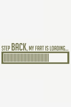 Step back, my fart is loading…: Step back, my fart is loading…: Notebook / Journal gift (6 x 9 inch - 110 pages - half blank / half ruled)