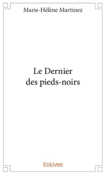 Paperback Le Dernier des pieds-noirs [French] Book
