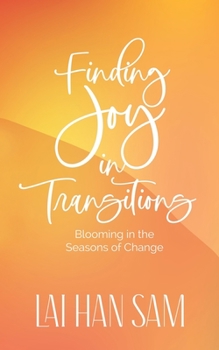 Paperback Finding Joy in Transitions: Blooming in the Seasons of Change Book