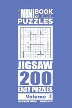 Paperback The Mini Book of Logic Puzzles - Jigsaw 200 Easy (Volume 1) Book