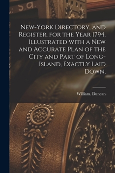 Paperback New-York Directory, and Register, for the Year 1794. Illustrated With a New and Accurate Plan of the City and Part of Long-Island, Exactly Laid Down, Book