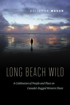 Paperback Long Beach Wild: A Celebration of People and Place on Canada's Rugged Western Shore Book