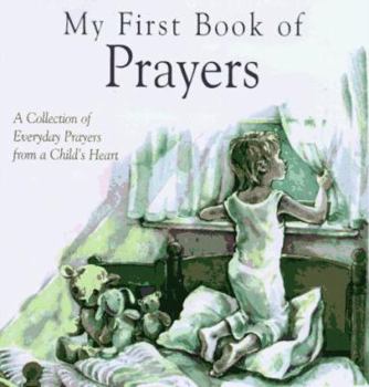 Hardcover My First Book of Prayers: A Collection of Everyday Prayers from a Child's Heart Book