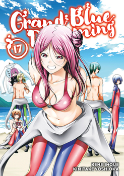 ぐらんぶる 17 [Grand Blue 17] - Book #17 of the ぐらんぶる [Grand Blue]