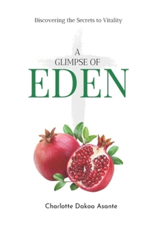 Paperback A Glimpse of Eden: Discovering the Secrets to Vitality Book