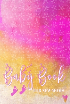 Baby Book For New Moms: Newborn Baby Girl Log Tracker Journal - Daily Schedule Feeding Planner - Diaper Change Log, Nanny List