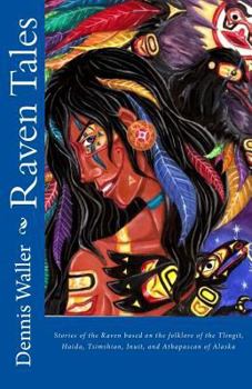Paperback Raven Tales: Stories of the Raven based on the folklore of the Tlingit, Haida, Tsimshian, Inuit, and Athapascan of Alaska Book
