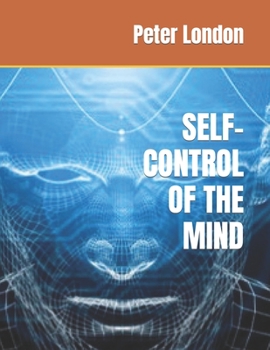 Paperback Self-Control of the Mind: Control yourself, find freedom, discover happiness and change your life Book