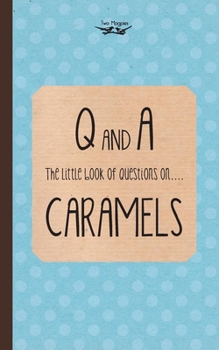 Paperback The Little Book of Questions on Caramels (Q & A Series) Book