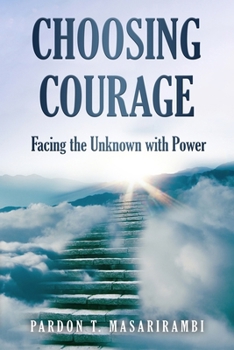 Paperback Choosing Courage: Facing the Unknown with Power Book
