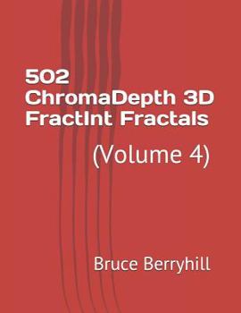 Paperback 502 ChromaDepth 3D FractInt Fractals: (Volume 4) Book